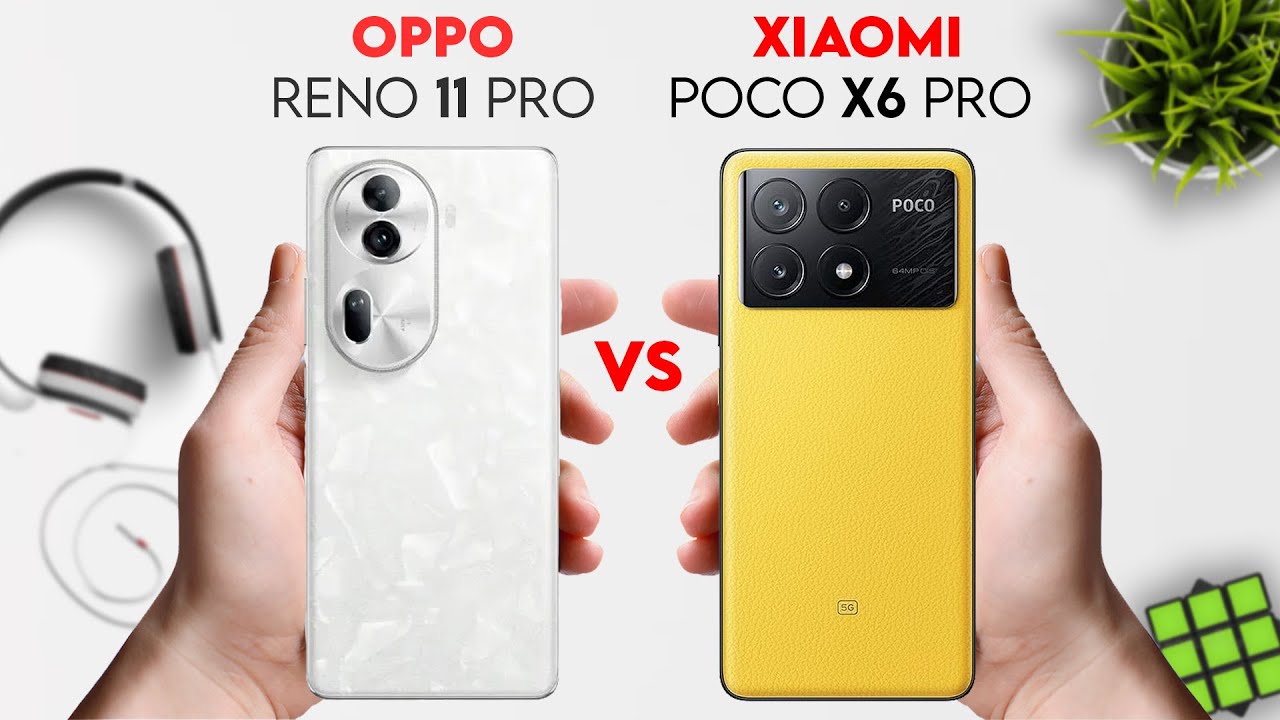 Xiaomi Poco X6 Pro vs Oppo Reno 11. The best choice ?