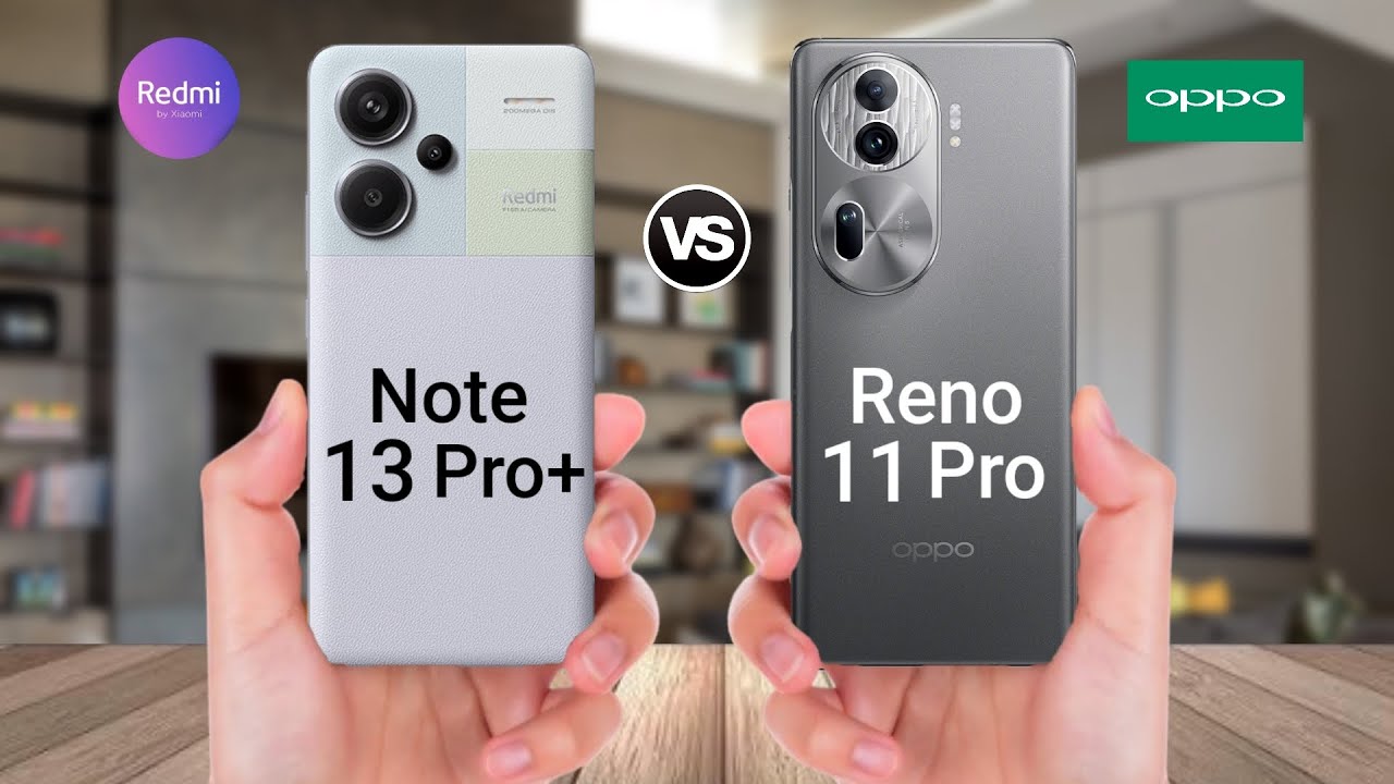 Xiaomi Redmi Note 13 Pro+ VS Oppo Reno 11 Pro : specs and review